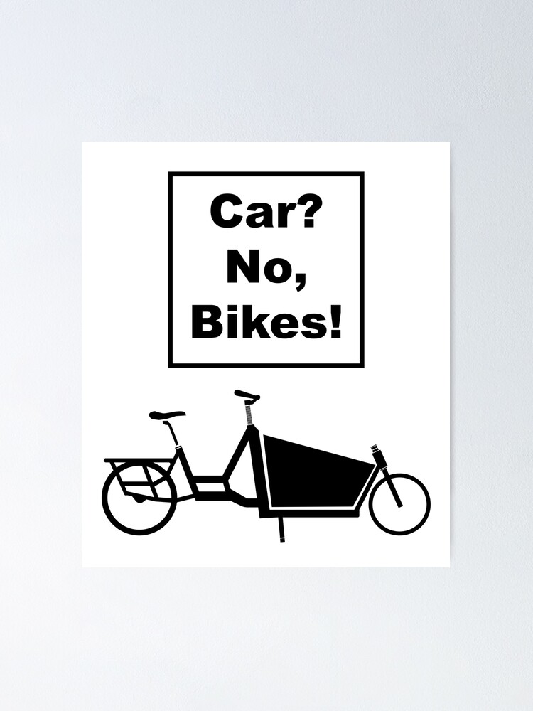Car? No, Bikes! Front loader Funny Joke pun cargo bike design Poster for  Sale by Theokotos