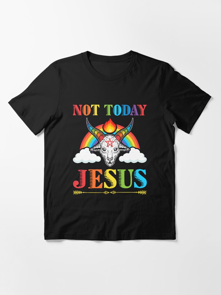 not today jesus shirt