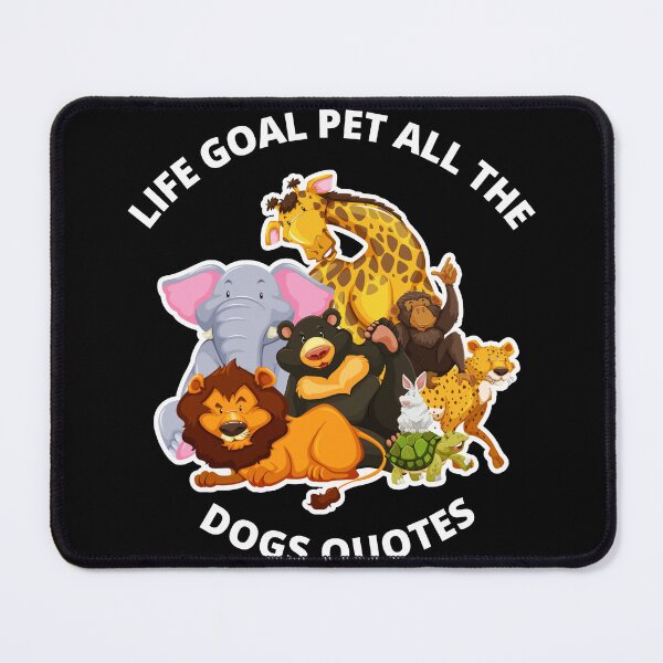 Item preview, life goal pet all the dogs quotes designed and sold by stor11.