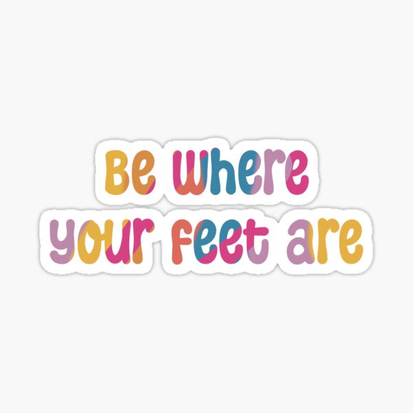 Item preview, be where your feet are designed and sold by cheesyricecakes.