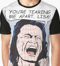 you're tearing me apart, Lisa! Graphic T-Shirt