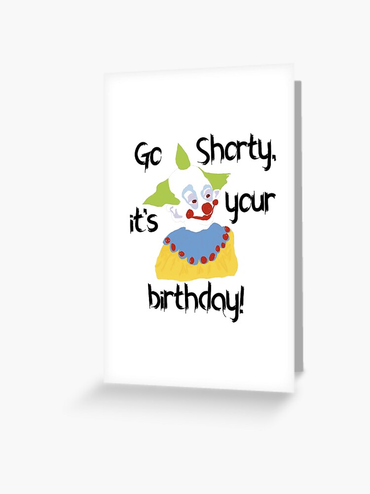 Go Shawty It's Your Birthday Greeting Card for Sale by