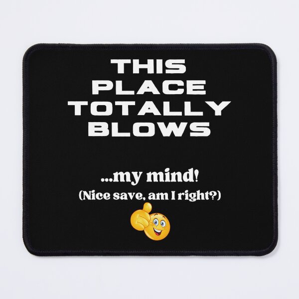 Item preview, This Place Totally Blows...My Mind designed and sold by BadAttitudeTees.