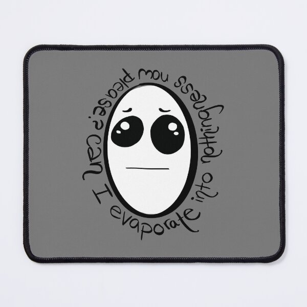 Item preview, Sad Meme, Can I Evaporate into Nothingness Now Please? Health and Depression Support designed and sold by 10pmCreations.