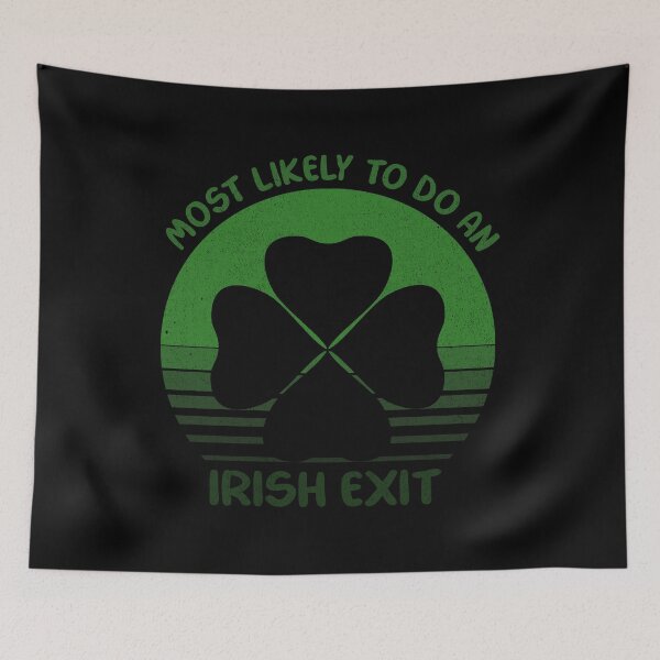 Item preview, Most Likely To Do An Irish Exit Funny St Patrick designed and sold by Thevulcano.