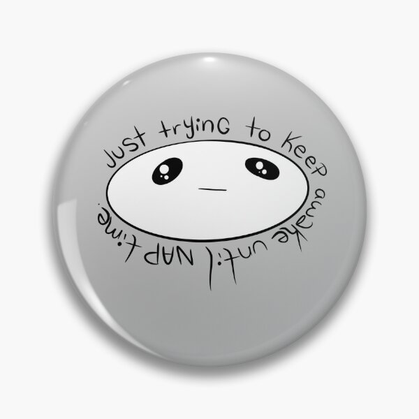 Item preview, Sad Meme, Just Trying to Keep Awake Until Nap Time, Naps, I love Naps, Ignorant style, Health and Depression Support designed and sold by 10pmCreations.