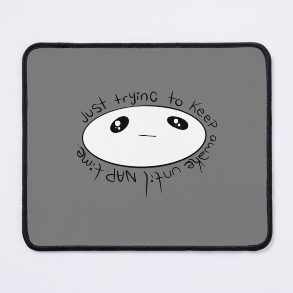 Item preview, Sad Meme, Just Trying to Keep Awake Until Nap Time, Naps, I love Naps, Ignorant style, Health and Depression Support designed and sold by 10pmCreations.