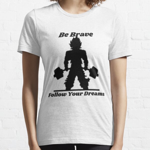 sois courageux et suis tes rêves T-shirt essentiel
