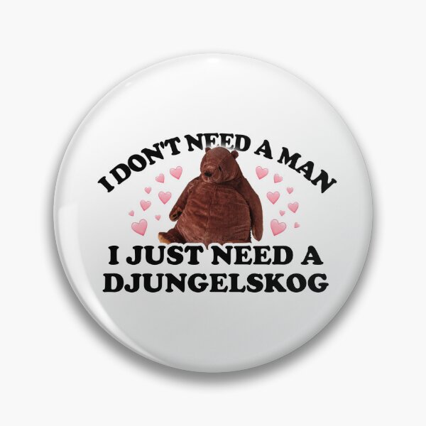 Item preview, I don't need a man, I just need a Djungelskog designed and sold by snazzyseagull.