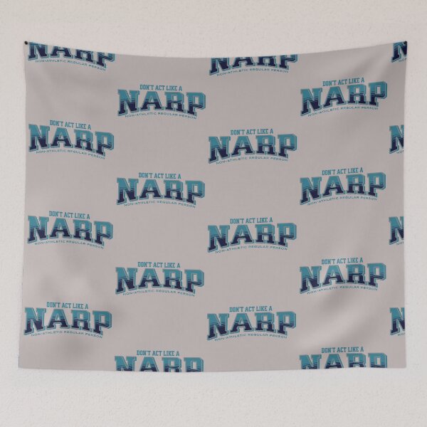 Item preview, Don't act like a NARP non-althletic regular person design for the sarcastic generation Z, athletes, college students, sports lovers and regular people.  designed and sold by tranquilbeach.