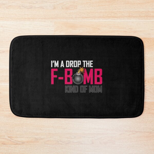Item preview, I'm A Drop The F-Bomb Kind Of Mom designed and sold by SimplyCosmic11.