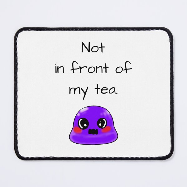 Item preview, Not in front of my tea sassy Tiny Purple Blob emoji designed and sold by TinyPurpleHouse.