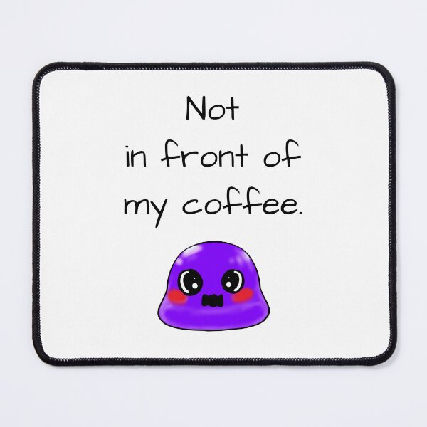 Item preview, Not in front of my coffee sassy Tiny Purple Blob emoji designed and sold by TinyPurpleHouse.