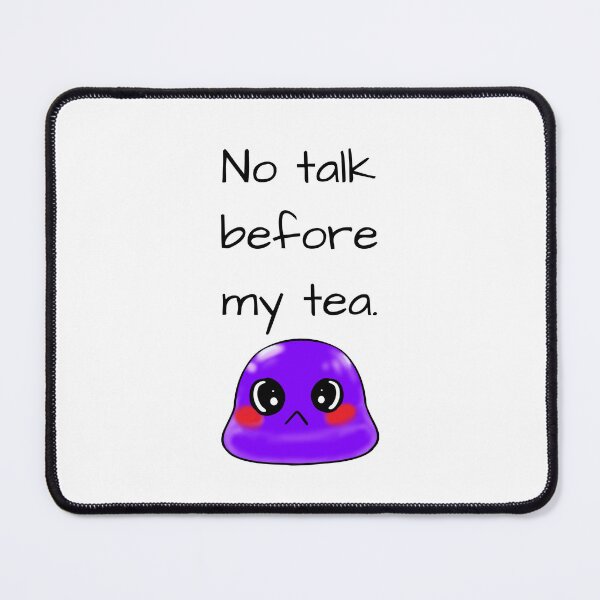 Item preview, No talk before my tea sassy Tiny Purple Blob emoji designed and sold by TinyPurpleHouse.