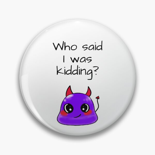 Item preview, Who said I was kidding? sassy Tiny Purple Blob emoji designed and sold by TinyPurpleHouse.