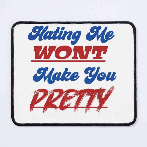 Item preview, Hating me wont make you pretty  designed and sold by Taous ⭐⭐⭐⭐⭐.