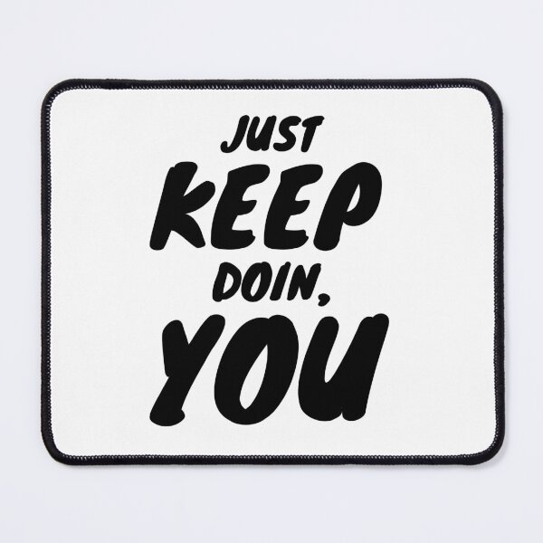 Item preview, Just Keep Doin, You designed and sold by ShopTwentyFour.