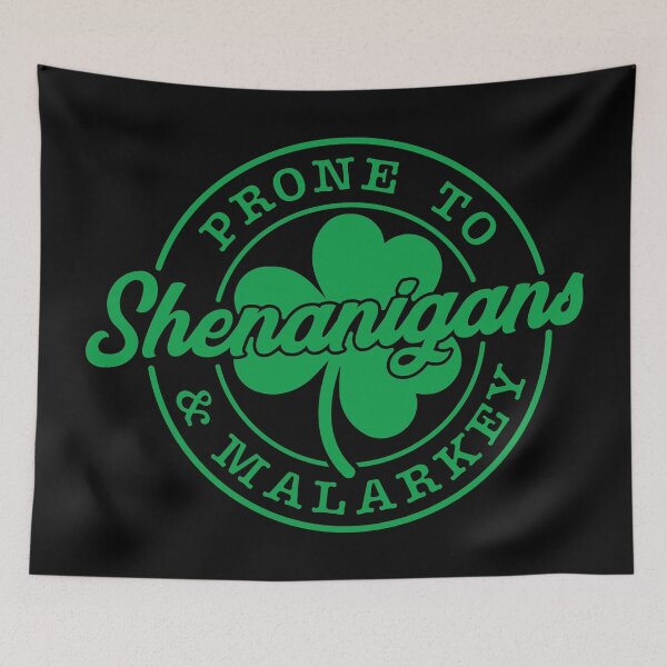 Item preview, Prone to Shenanigans and Malarkey | Happy St Patrick's Day designed and sold by GPODdesign.