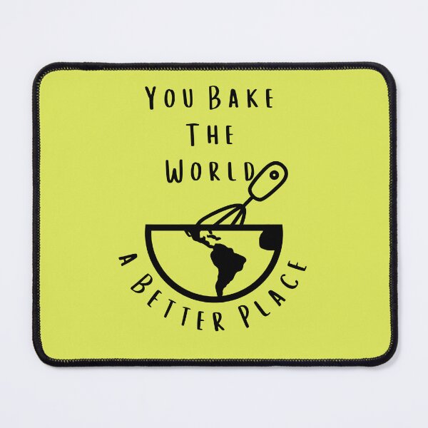 Item preview, You bake the world a better place  designed and sold by MoPrintedArt.