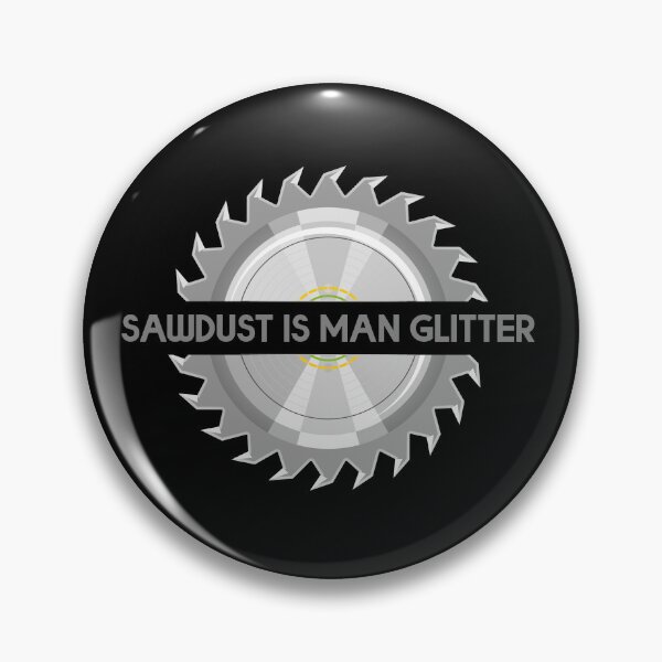 Item preview, Sawdust Is Man Glitter designed and sold by BRU Design.