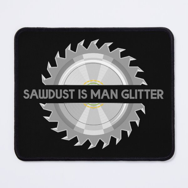 Item preview, Sawdust Is Man Glitter designed and sold by BRU Design.