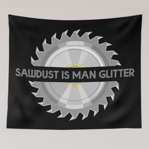 Item preview, Sawdust Is Man Glitter designed and sold by BRU Design.