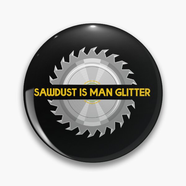 Item preview, Sawdust Is Man Glitter designed and sold by BRU Design.