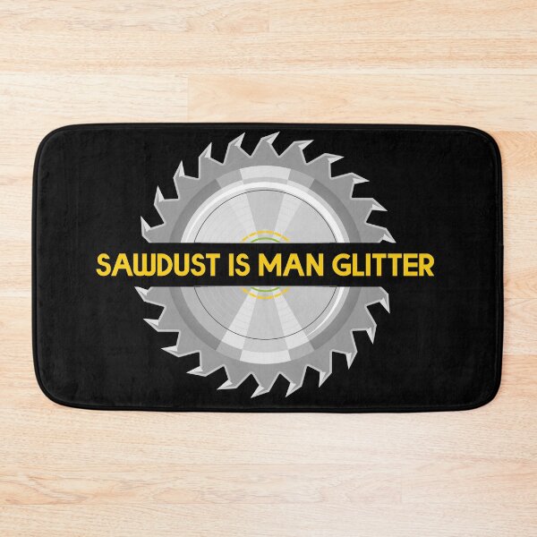 Item preview, Sawdust Is Man Glitter designed and sold by BRU Design.