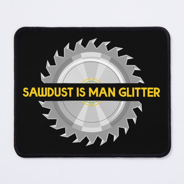Item preview, Sawdust Is Man Glitter designed and sold by BRU Design.