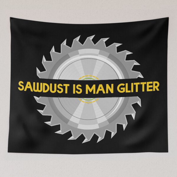 Item preview, Sawdust Is Man Glitter designed and sold by BRU Design.