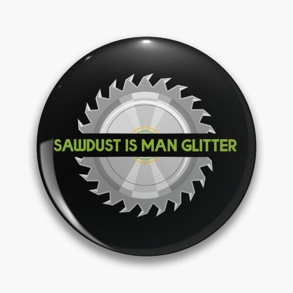 Item preview, Sawdust Is Man Glitter designed and sold by BRU Design.