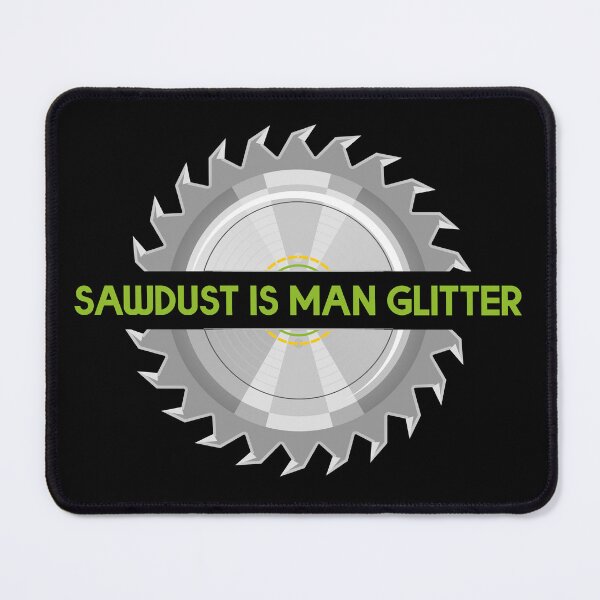 Item preview, Sawdust Is Man Glitter designed and sold by BRU Design.