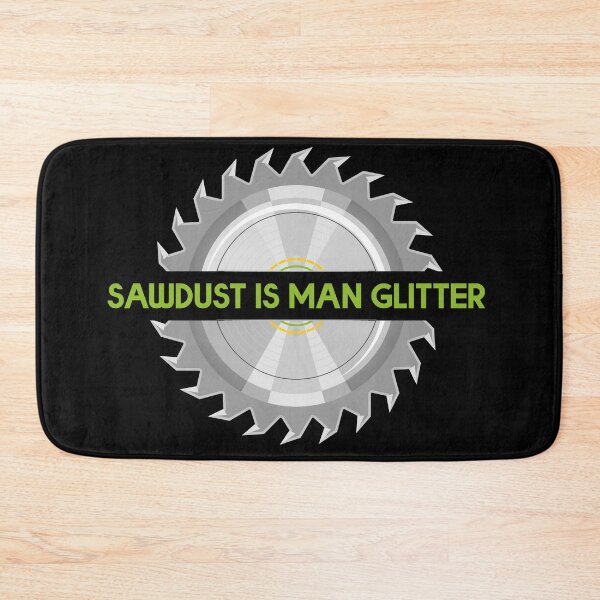 Item preview, Sawdust Is Man Glitter designed and sold by BRU Design.