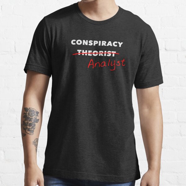 Conspiracy Theorist (Slash) Analyst Essential T-Shirt