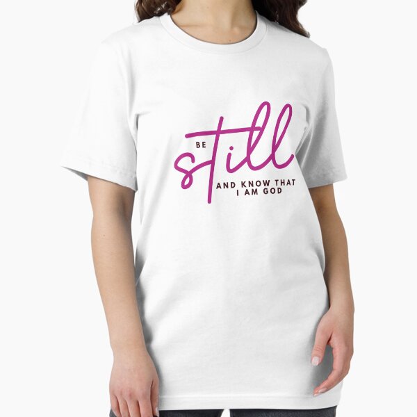 Be still and know that I am God Essential T-Shirt