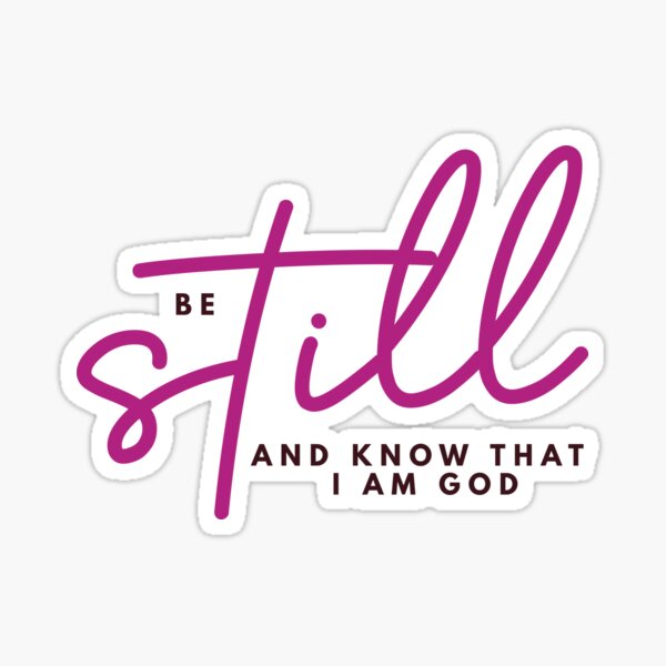 Be still and know that I am God Sticker