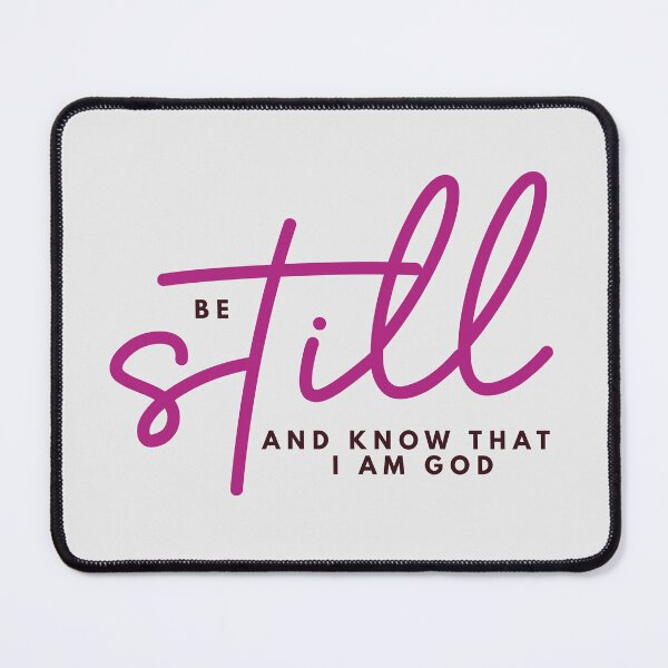 Be still and know that I am God Mouse Pad
