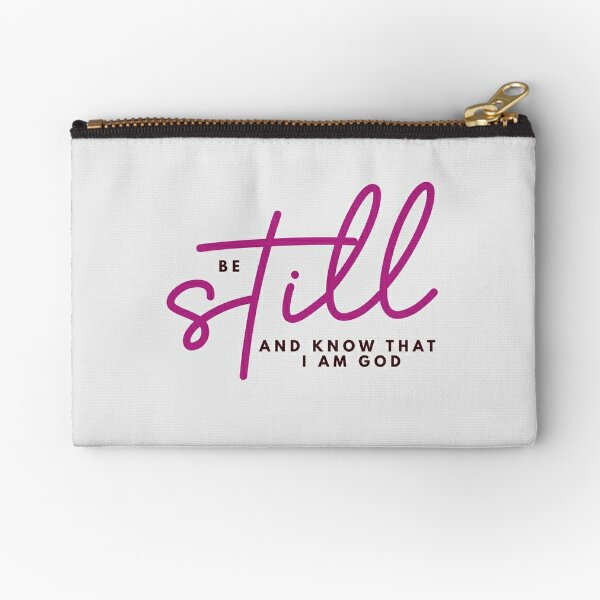 Be still and know that I am God Zipper Pouch