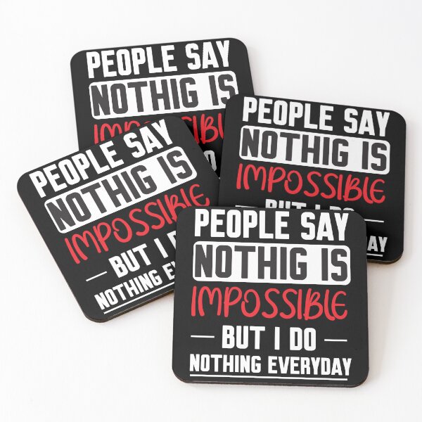Item preview, People say nothing is impossible but i do nothing everyday designed and sold by The-Giggle-Box.