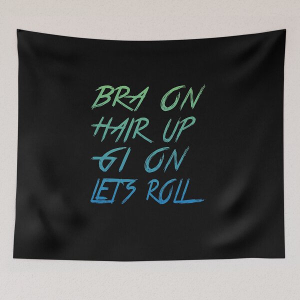 Item preview, Bra on Hair Up Gi On Lets Roll | brazilian jiu jitsu | jiu jitsu apparel | jujitsu shirts | bjj | bjj shirt | bjj gift | martial arts shirt | mma shirt designed and sold by Kreature Look.