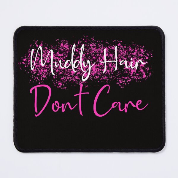 Item preview, Muddy Hair Don't Care Mud RunTeam Muddy Race Team 4x4 Offroading ATV designed and sold by theshirtinator.