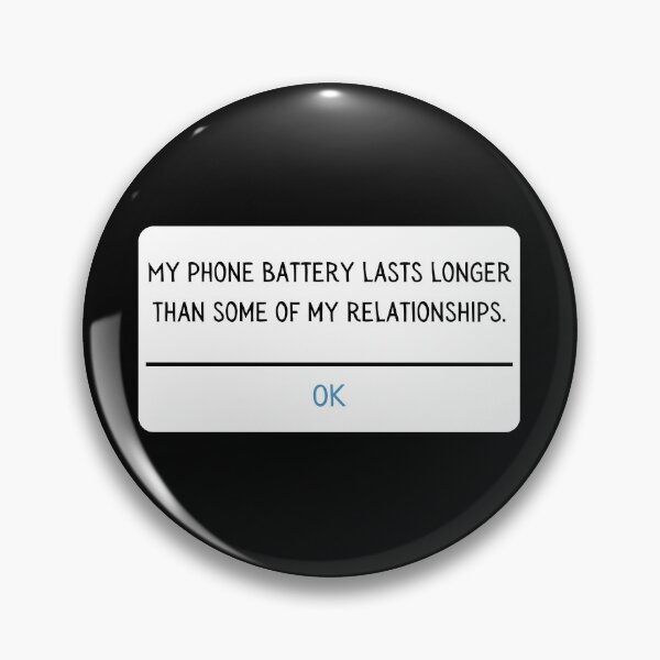 Item preview, My phone battery lasts longer than some of my relationships designed and sold by Maupi.