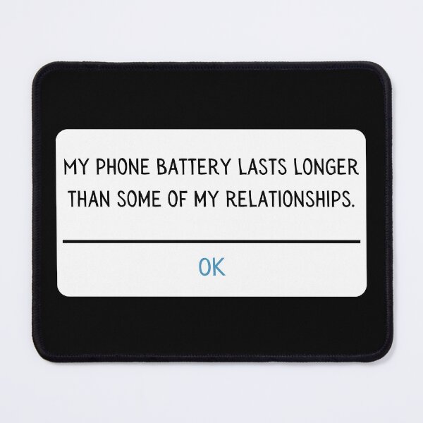 Item preview, My phone battery lasts longer than some of my relationships designed and sold by Maupi.