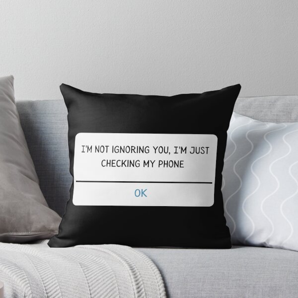 Item preview, I'm not ignoring you, I'm just checking my phone. designed and sold by Maupi.