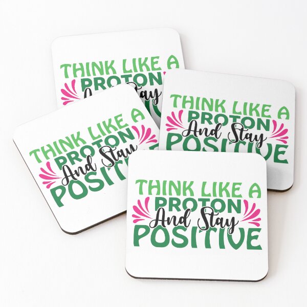 Item preview, THINK LIKE A PROTON AND STAY POSITIVE designed and sold by SticerOcean.