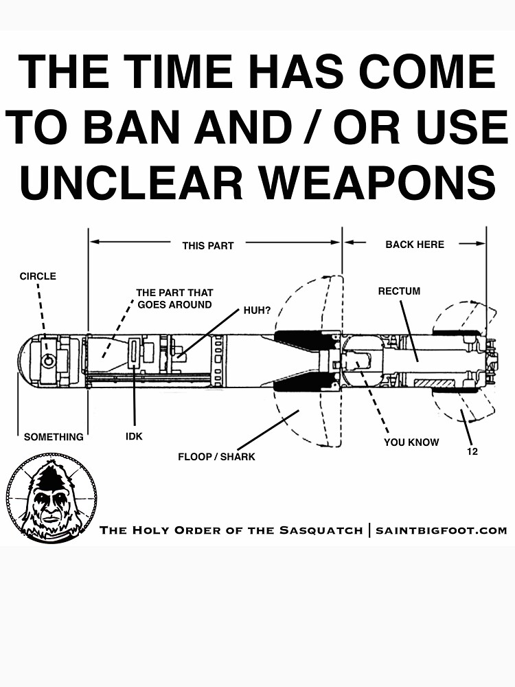 Unclear Weapons by SaintBigfoot