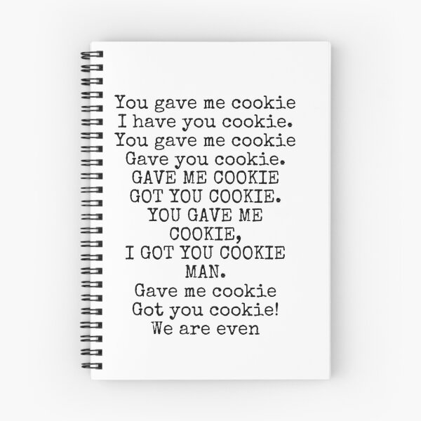 Item preview, You gave me cookie I got you cookie designed and sold by bloomingstars.