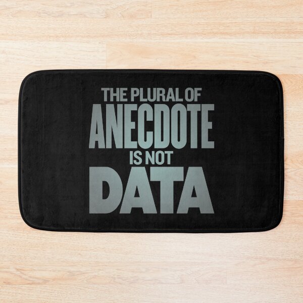 Item preview, The plural of anecdote is not data. v.4 designed and sold by x1brett.