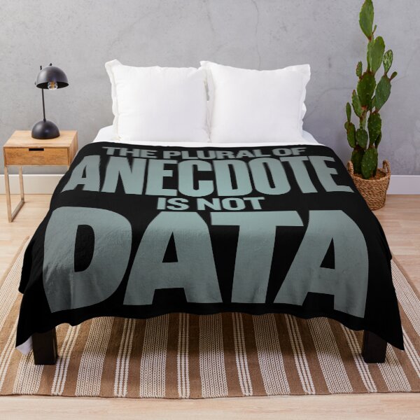 Item preview, The plural of anecdote is not data. v.4 designed and sold by x1brett.