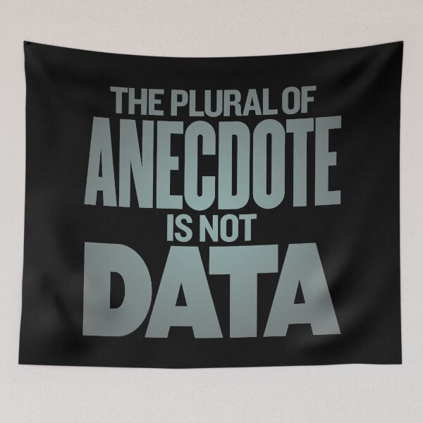 Item preview, The plural of anecdote is not data. v.4 designed and sold by x1brett.